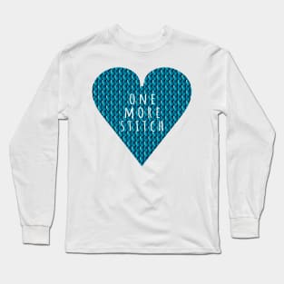 One more Stitch, quote for knitters in blue heart shape Long Sleeve T-Shirt